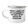 Cheap Juggling, I Might Look Like I'm Listening to You but in My Head I'm Juggling, Juggling 12oz Camper Mug From view 1