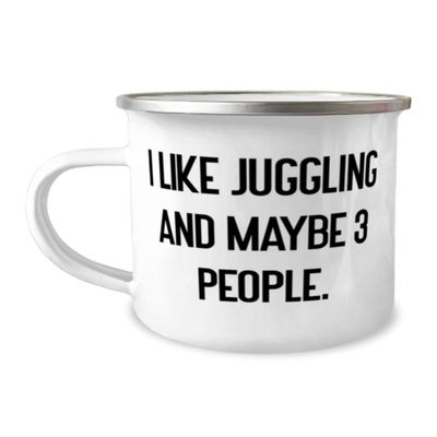 Gag Juggling, I Like Juggling and Maybe 3 People, Holiday 12oz Camper Mug For Juggling