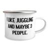 Gag Juggling, I Like Juggling and Maybe 3 People, Holiday 12oz Camper Mug For Juggling view 2