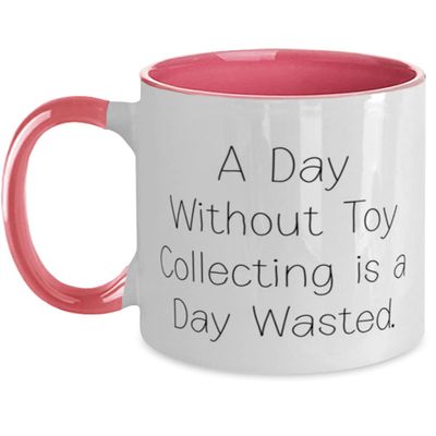 Unique Idea Toy Collecting, A Day Without Toy Collecting is a Day Wasted, Toy Collecting Two Tone 11oz Mug From