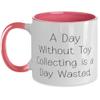 Unique Idea Toy Collecting, A Day Without Toy Collecting is a Day Wasted, Toy Collecting Two Tone 11oz Mug From view 1