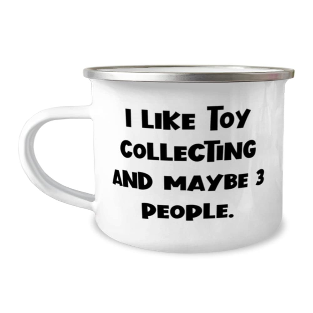 Joke Toy Collecting, I Like Toy Collecting and Maybe 3 People, Reusable 12oz Camper Mug For Friends From