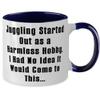 Cool Juggling, Juggling Started Out as a Harmless Hobby. I Had No Idea It Would Come to This, Juggling Two Tone 11oz Mug From view 2