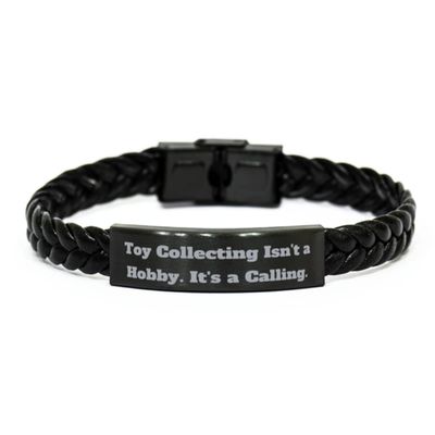 Funny Toy Collecting Braided Leather Bracelet, Toy Collecting Isn't a Hobby. It's a Calling, Fun for Friends, Holiday