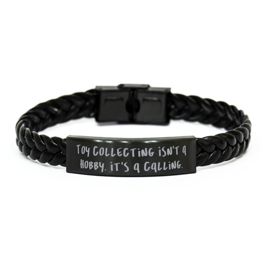 Toy Collecting Isn't a Hobby. It's a Calling. Toy Collecting Braided Leather Bracelet, Inspire Toy Collecting, for Friends