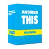 Answer This - Friends - How Well Do You Know Your Family & Friends? - Fun Party Card Game for Teens & Adults - Great Conversation Starter view 1