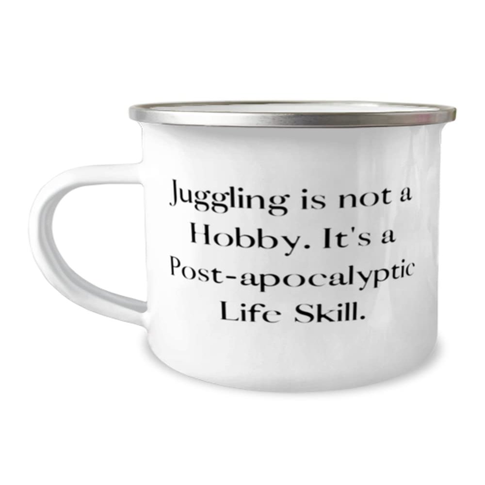 Fancy Juggling 12oz Camper Mug, Juggling is not a Hobby. It's a Post-apocalyptic Life, For Friends, Present From, For Juggling