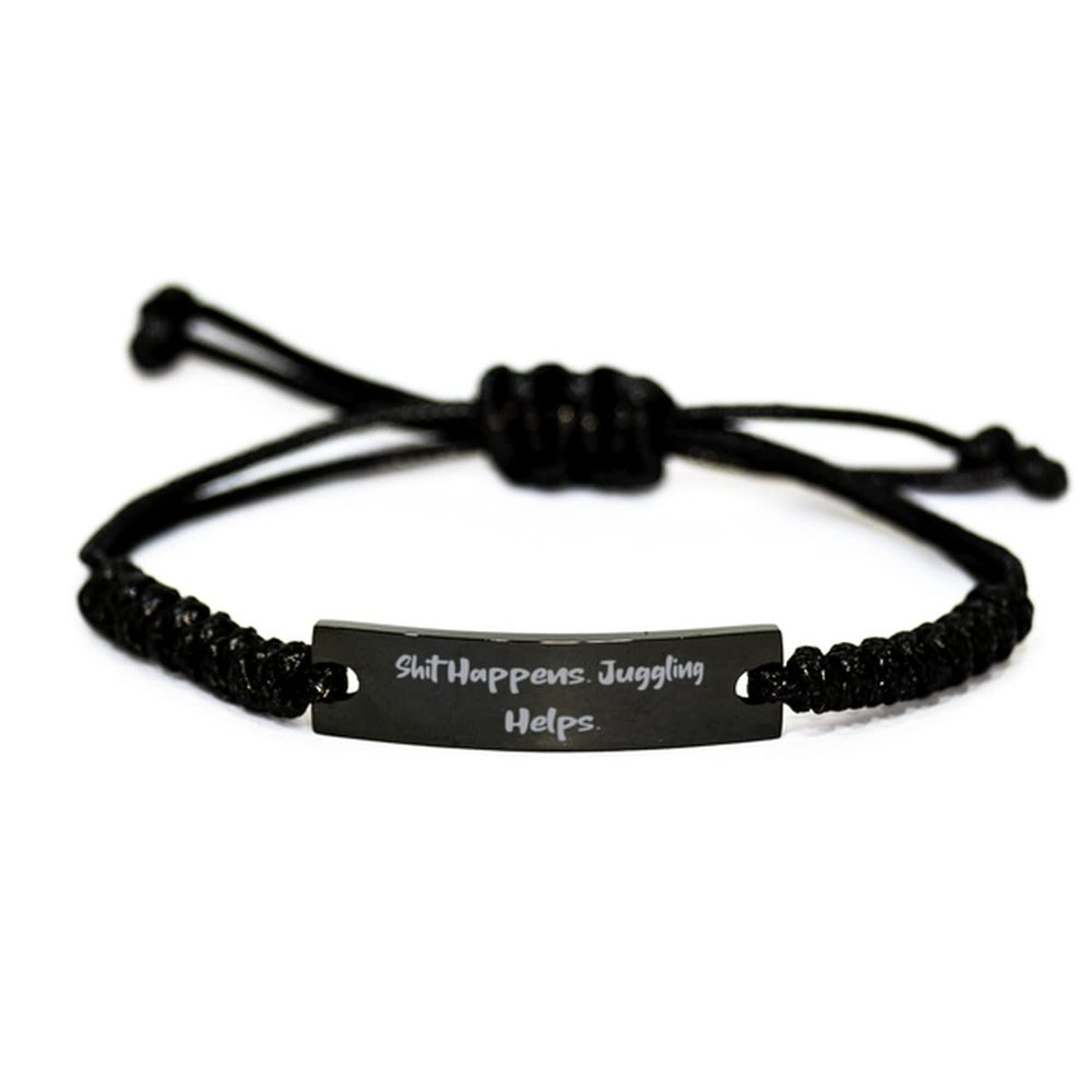 New Juggling, Shit Happens. Juggling Helps, Perfect Black Rope Bracelet for Men Women from