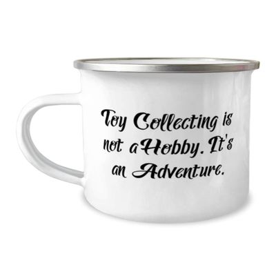 Sarcastic Toy Collecting, Toy Collecting is not a Hobby. It's an Adventure, Toy Collecting 12oz Camper Mug From