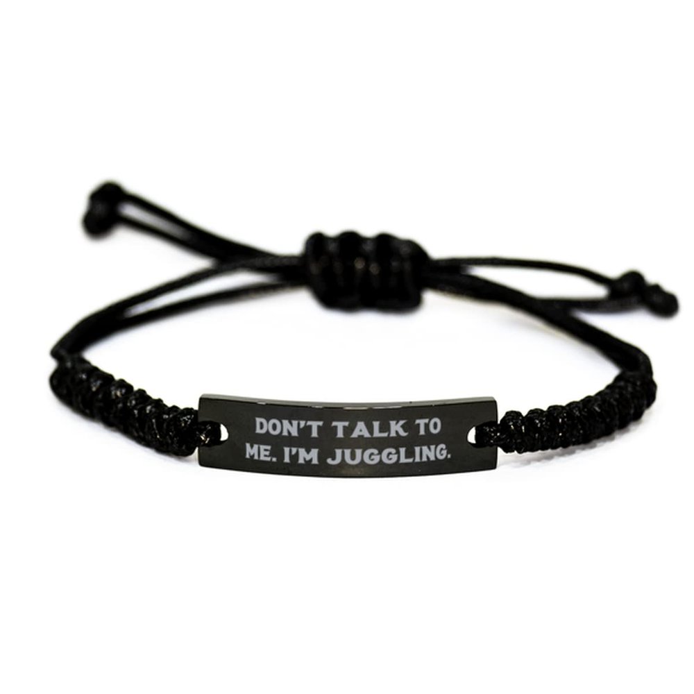 Cute Juggling, Don't Talk to Me. I'm Juggling, Inspire Holiday Black Rope Bracelet from Men Women