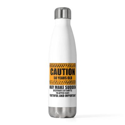 20oz Insulated Bottle Novelty Caution 50 Years Old Celebrating Fifty Years Lifespan Humorous 20oz