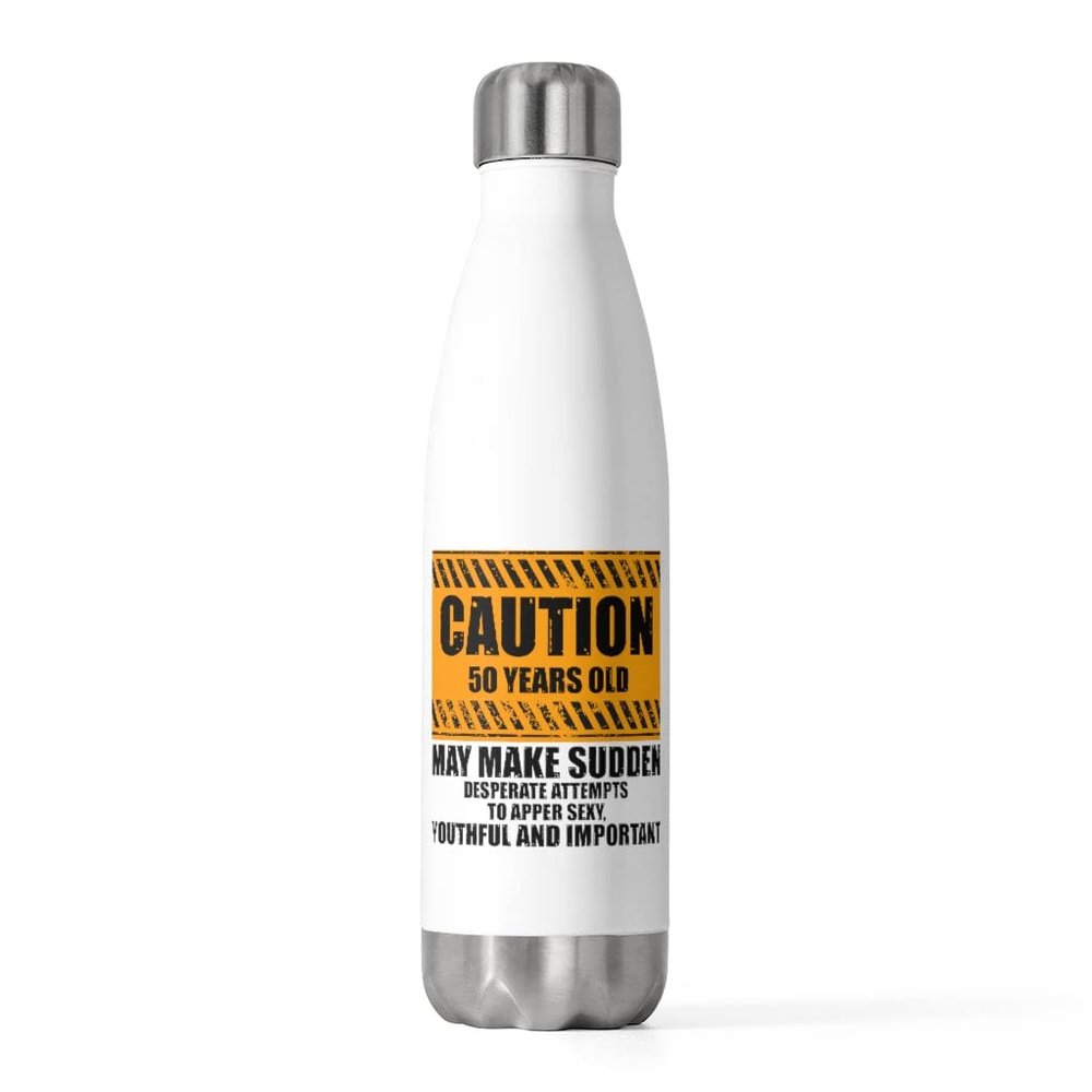 20oz Insulated Bottle Novelty Caution 50 Years Old Celebrating Fifty Years Lifespan Humorous 20oz