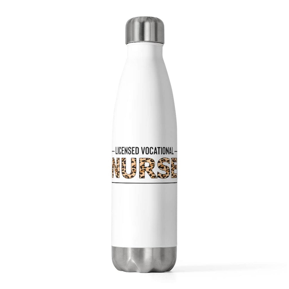 20oz Insulated Bottle Novelty Licensed Vocational Nurse Nursing Medical Worker Hilarious Medicine 20oz