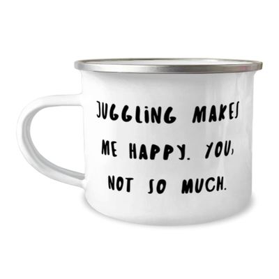 Brilliant Juggling 12oz Camper Mug, Juggling Makes Me Happy. You, not so much, Inspirational for Friends, Holiday