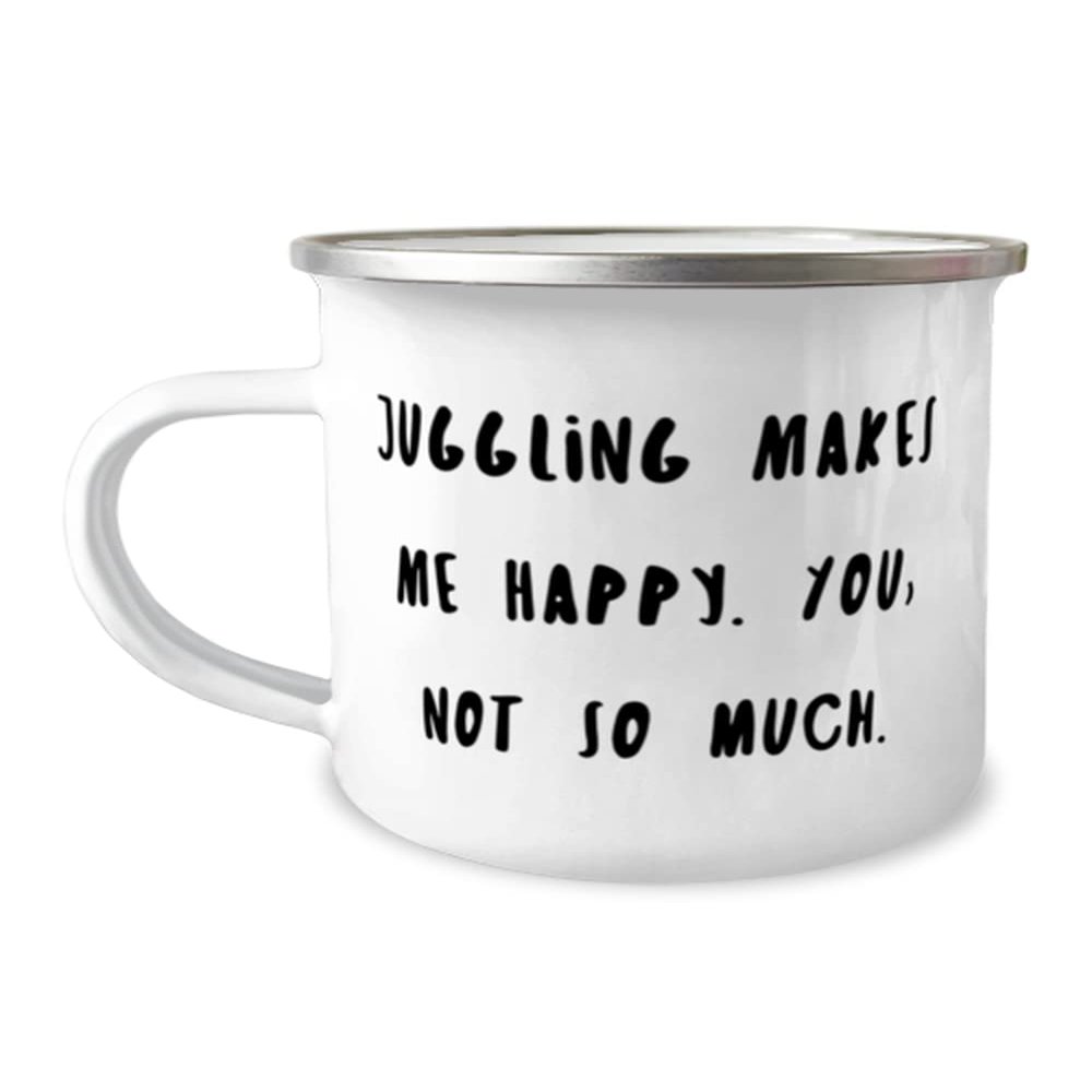 Brilliant Juggling 12oz Camper Mug, Juggling Makes Me Happy. You, not so much, Inspirational for Friends, Holiday