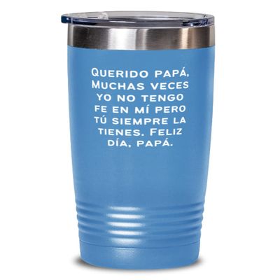 Papa. Muchas veces yo no tengo fe en mi pero tu siempre la tienes.