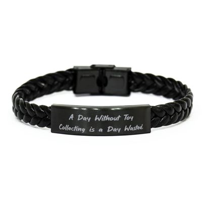 A Day Without Toy Collecting is a Day Wasted. Braided Leather Bracelet, Toy Collecting Present from, Inspirational for Friends