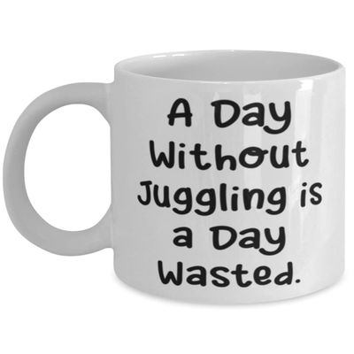 A Day Without Juggling is a Day Wasted. Juggling 11oz 15oz Mug, Funny Juggling, Cup For Friends
