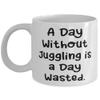 A Day Without Juggling is a Day Wasted. Juggling 11oz 15oz Mug, Funny Juggling, Cup For Friends view 1
