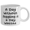 A Day Without Juggling is a Day Wasted. Juggling 11oz 15oz Mug, Funny Juggling, Cup For Friends view 2