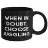 Best Juggling 11oz 15oz Mug, When in Doubt, Choose Juggling, For Friends, Present From, Cup For Juggling view 2