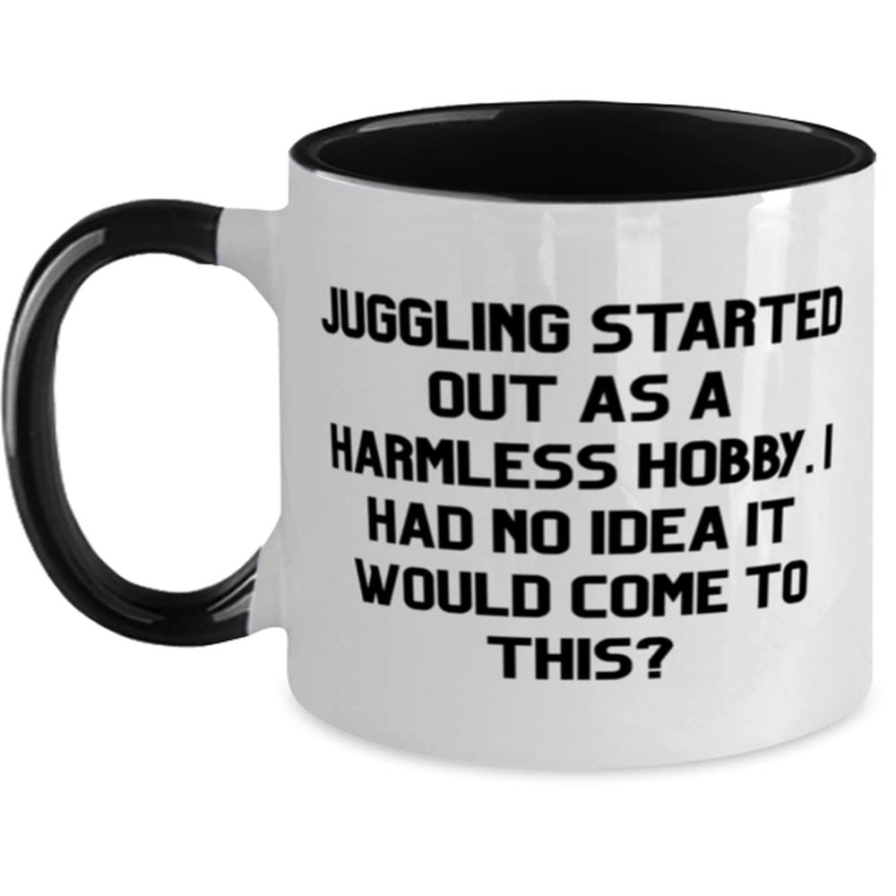 Cheap Juggling Two Tone 11oz Mug, Juggling Started Out as a Harmless Hobby. I Had No, For Friends, Present From, Cup For Juggling