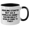 Cheap Juggling Two Tone 11oz Mug, Juggling Started Out as a Harmless Hobby. I Had No, For Friends, Present From, Cup For Juggling view 2