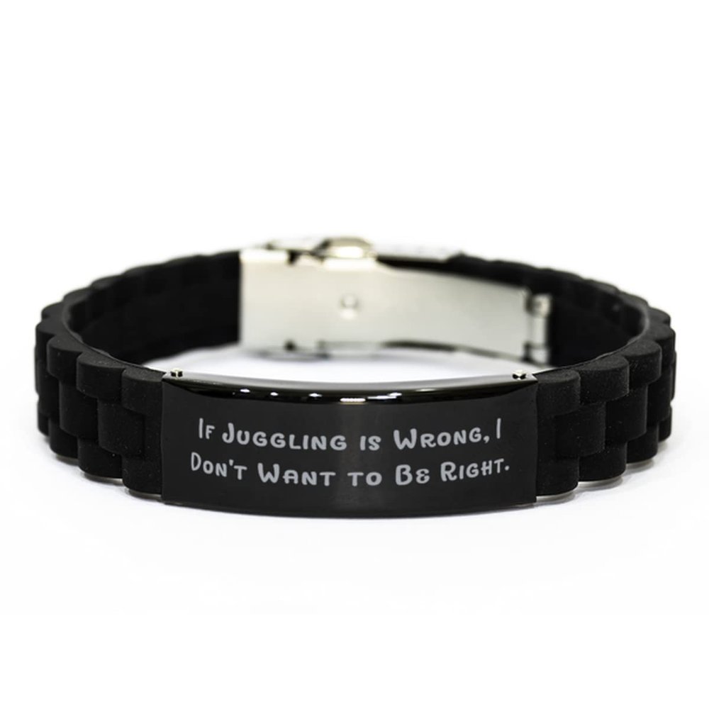 Brilliant Juggling Black Glidelock Clasp Bracelet, If Juggling is Wrong, I Don't Want to Be Right, Gag for Friends, Holiday