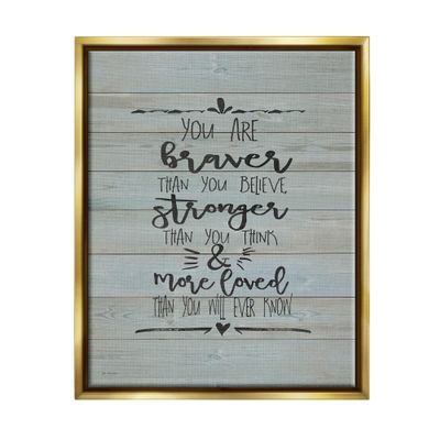 Stupell Industries You Are Braver Stronger and More Loved, Design by Jo Moulton