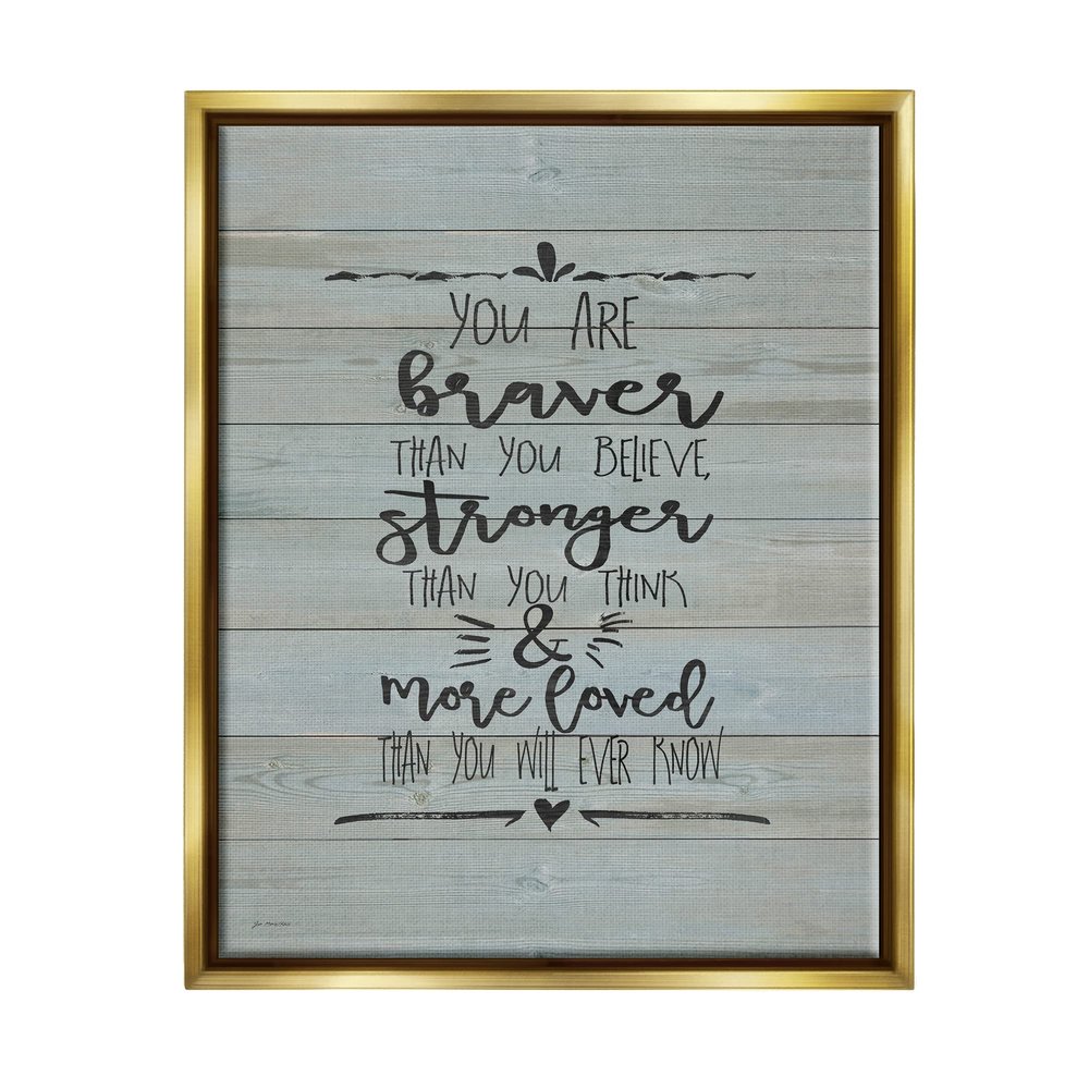 Stupell Industries You Are Braver Stronger and More Loved, Design by Jo Moulton