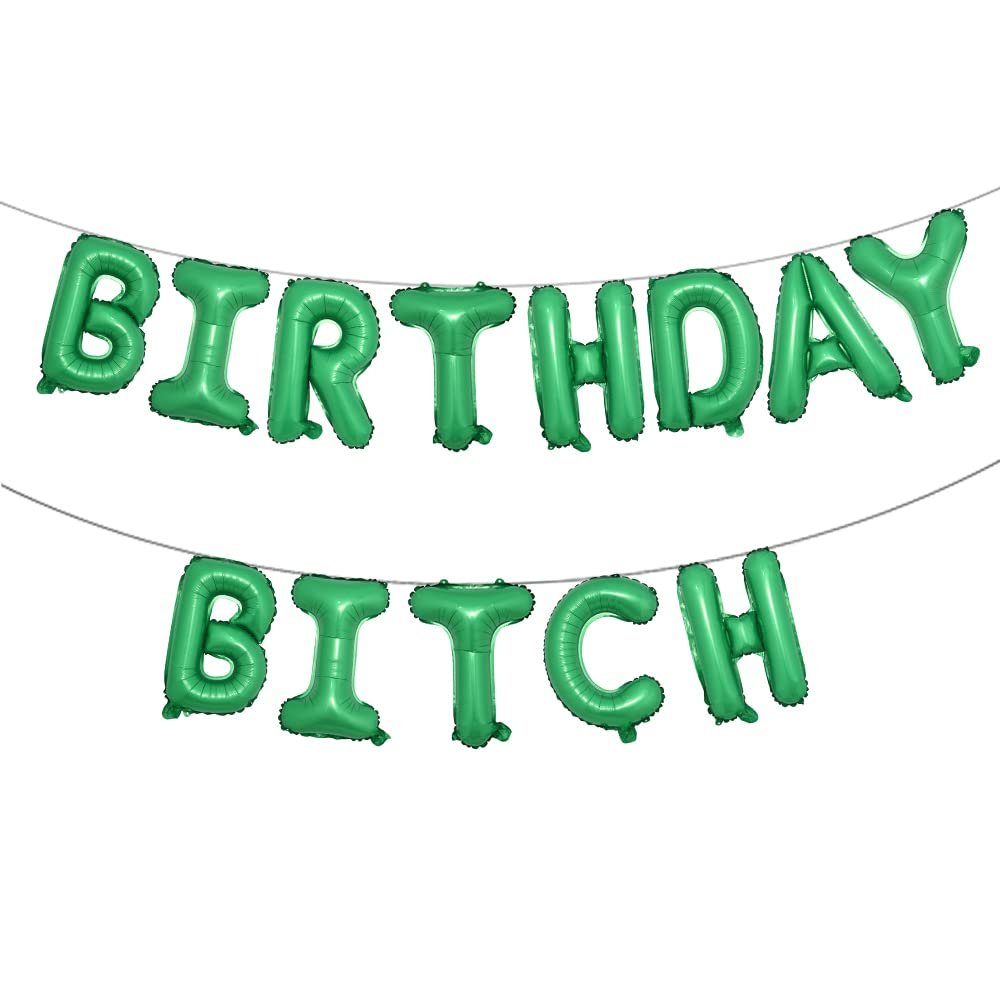 16 inch Happy Birthday Bitch Balloons, Aluminum Foil Banner Balloons for girlfriends Birthday Party Decorations and Supplies (BIRTHDAY BITCH Green)
