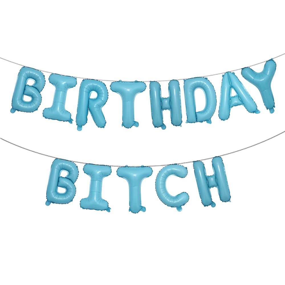 16 inch Happy Birthday Bitch Balloons, Aluminum Foil Banner Balloons for girlfriends Birthday Party Decorations and Supplies (BIRTHDAY BITCH Light Blue)