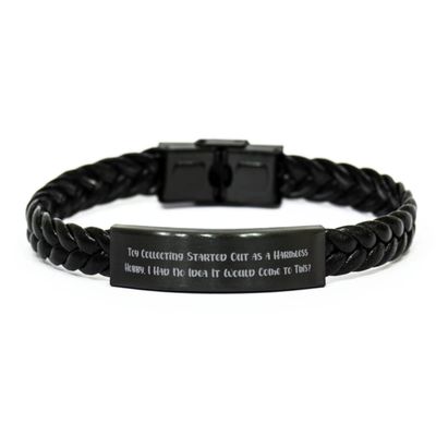 Cool Toy Collecting, Toy Collecting Started Out as a Harmless Hobby. I Had, Sarcasm Holiday Braided Leather Bracelet from Friends