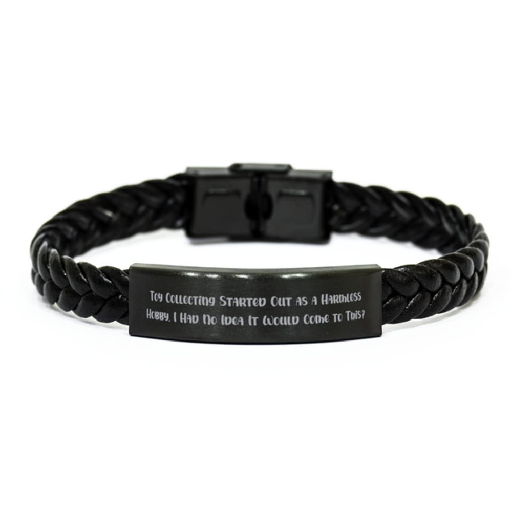 Cool Toy Collecting, Toy Collecting Started Out as a Harmless Hobby. I Had, Sarcasm Holiday Braided Leather Bracelet from Friends