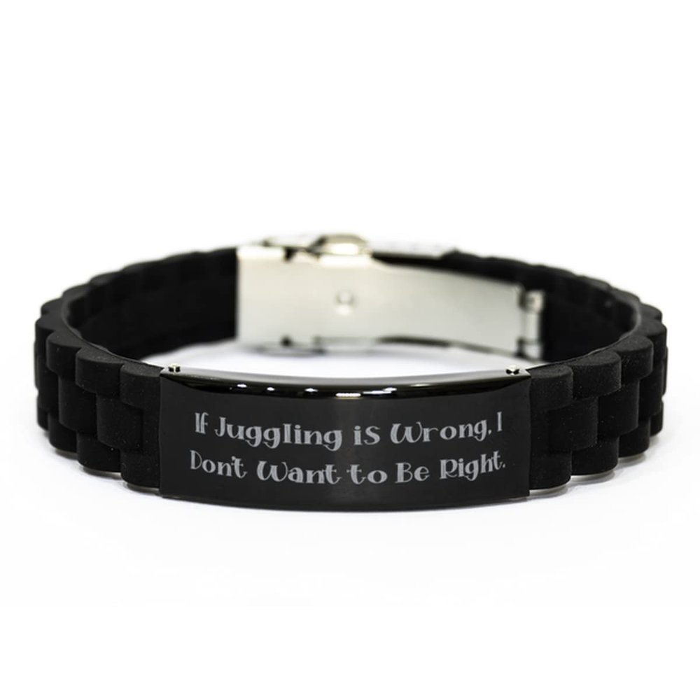 Beautiful Juggling, If Juggling is Wrong, I Don't Want to Be Right, Cheap Holiday Black Glidelock Clasp Bracelet from Men Women