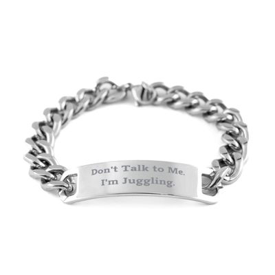 Juggling for Men Women, Don't Talk to Me. I'm Juggling, Cute Juggling Cuban Chain Bracelet, Engraved Bracelet from
