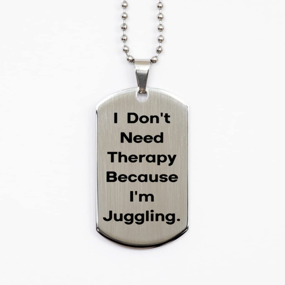 amangny Beautiful Juggling Silver Dog Tag, I Don't Need Therapy Because I'm Juggling., Present for Friends, Beautiful from