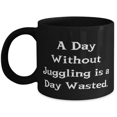 A Day Without Juggling is a Day Wasted. 11oz 15oz Mug, Juggling Cup, Unique For Juggling