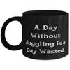 A Day Without Juggling is a Day Wasted. 11oz 15oz Mug, Juggling Cup, Unique For Juggling view 1