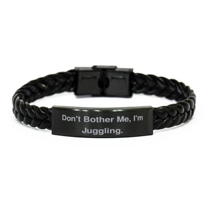 amangny Inappropriate Juggling, Don't Bother Me, I'm Juggling., Useful Holiday Braided Leather Bracelet for Friends