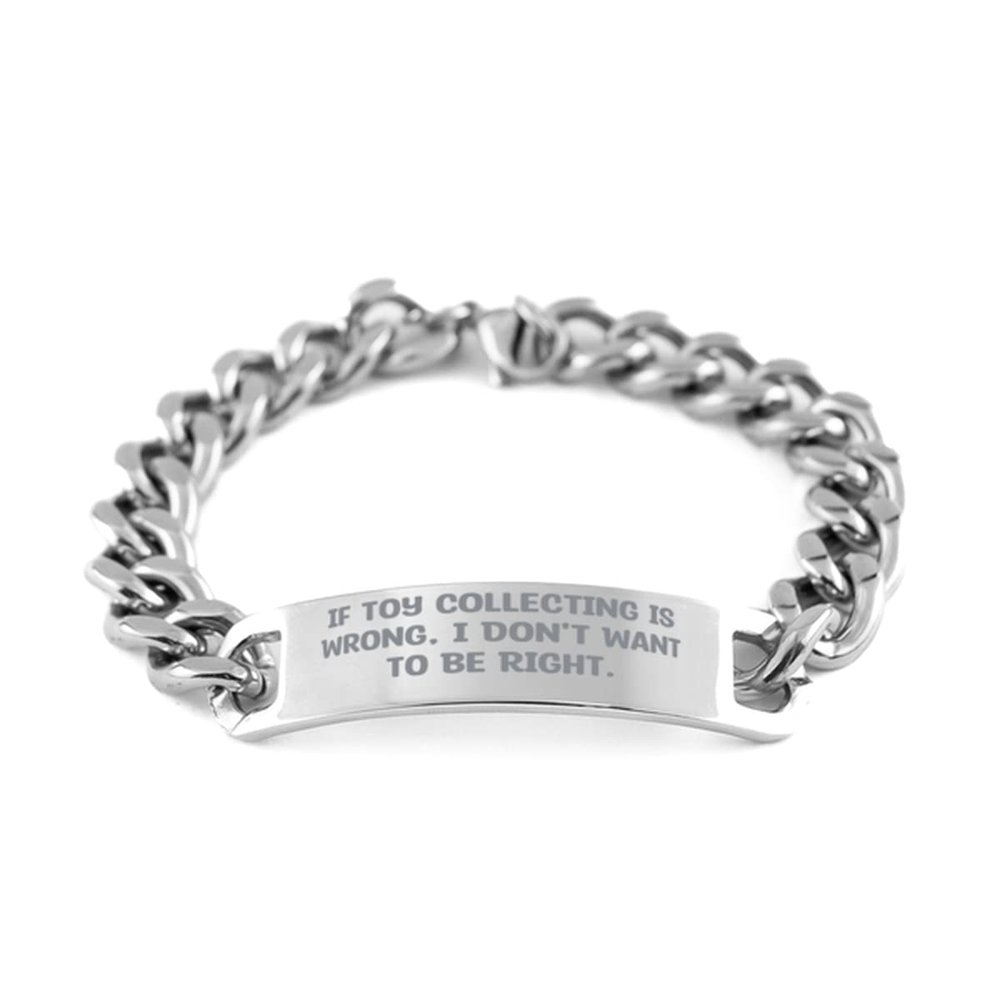 If Toy Collecting is Wrong, I Don't Want to Be. Cuban Chain Bracelet, Toy Collecting Engraved Bracelet, Unique Idea for Toy Collecting