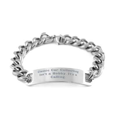 Inspirational Classic Car Collecting, Classic Car Collecting Isn't a Hobby.., Holiday Cuban Chain Bracelet for Classic Car Collecting