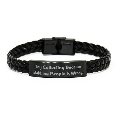 Brilliant Toy Collecting, Toy Collecting Because Stabbing People is Wrong, Cheap Braided Leather Bracelet for Friends from