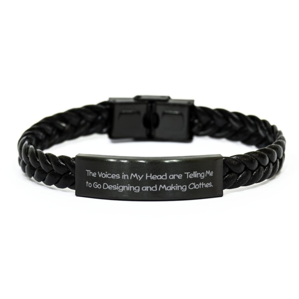 New Designing and Making Clothes, The Voices in My Head are Telling Me to Go, Inappropriate Braided Leather Bracelet for Friends from