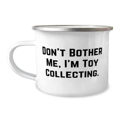 New Toy Collecting 12oz Camper Mug, Don't Bother Me, I'm Toy Collecting., For Friends, Present From, For Toy Collecting