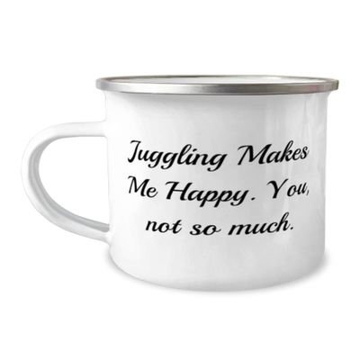 Gag Juggling 12oz Camper Mug, Juggling Makes Me Happy. You, not so much, Present For Friends, Beautiful From