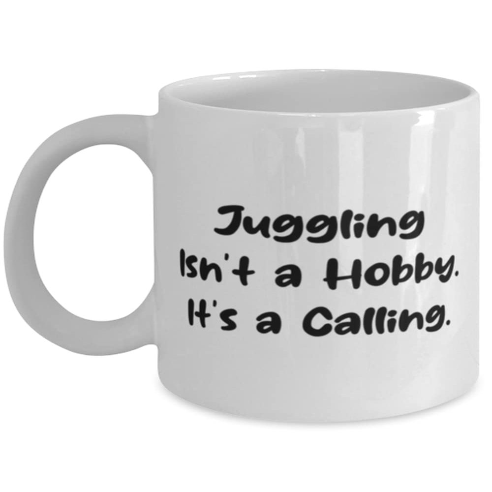 Unique Juggling, Juggling Isn't a Hobby. It's a Calling, Holiday 11oz 15oz Mug For Juggling