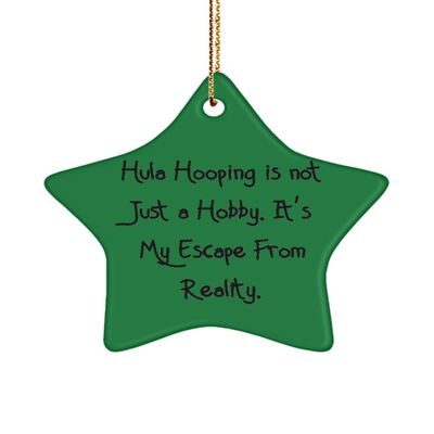 Hula Hooping for Friends, Hula Hooping is not Just a Hobby. It's My Escape from Reality., Beautiful Hula Hooping Star Ornament, from