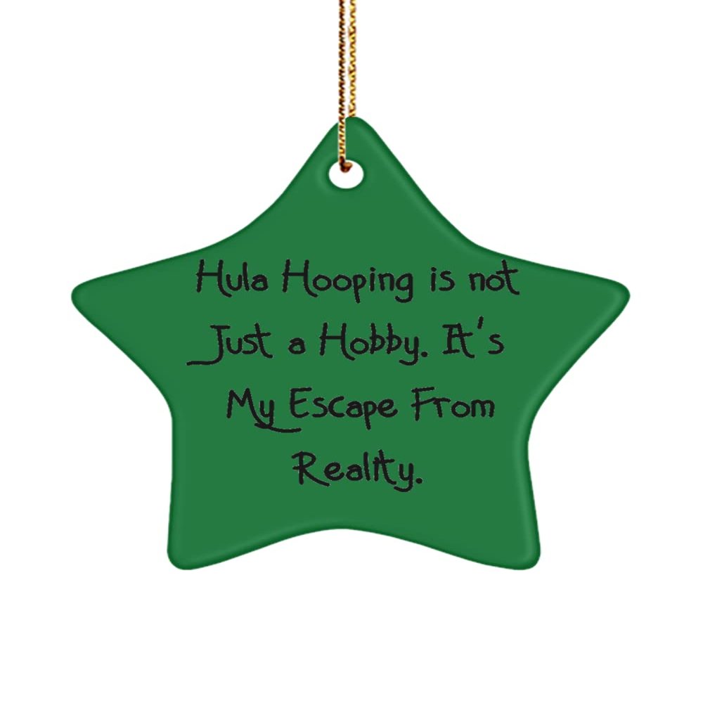 Hula Hooping for Friends, Hula Hooping is not Just a Hobby. It's My Escape from Reality., Beautiful Hula Hooping Star Ornament, from