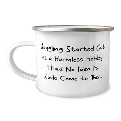 Cool Juggling 12oz Camper Mug, Juggling Started Out as a Harmless Hobby. I Had No Idea, For Friends, Present From, For Juggling